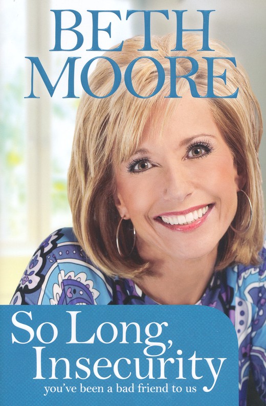 So Long Insecurity with Beth Moore - Southern Hospitality